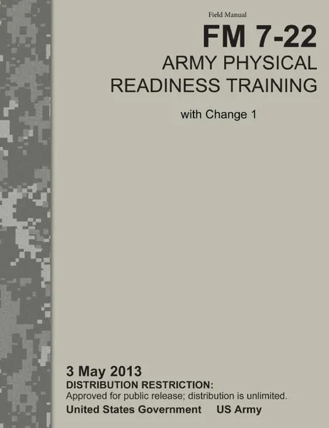 Обложка книги Army Physical Readiness Training. The Official U.S. Army Field Manual FM 7-22, C1 (3 May 2013), U.S. Army Physical Fitness School, Training Doctrine and Command