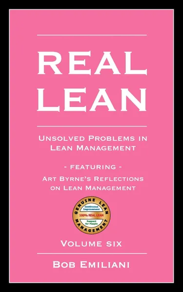 Обложка книги Real Lean. Unsolved Problems in Lean Management (Volume Six), Bob Emiliani