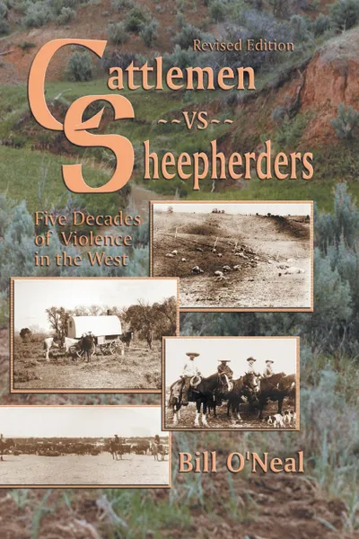 Обложка книги Cattlemen Vs Sheepherders. Five Decades of Violence in the West, Bill O'Neal