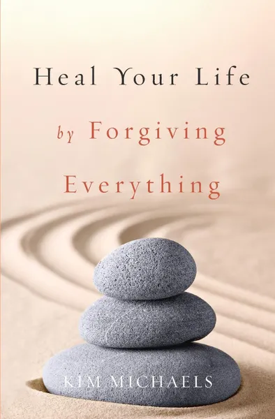 Обложка книги Heal Your Life by Forgiving Everything, Kim Michaels