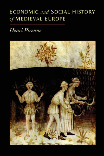 Обложка книги Economic and Social History of Medieval Europe, Henri Pirenne