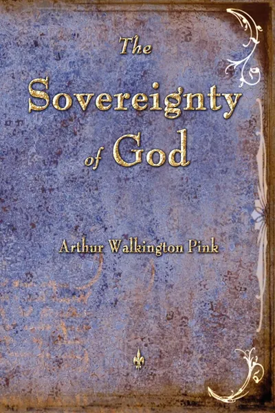 Обложка книги The Sovereignty of God, Arthur W. Pink