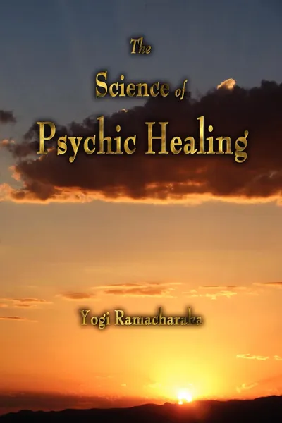 Обложка книги The Science of Psychic Healing, Yogi Ramacharaka