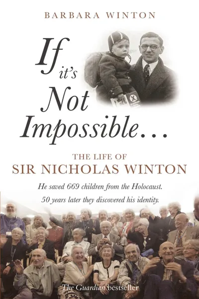 Обложка книги If It.s Not Impossible... The Life of Sir Nicholas Winton, Barbara Winton