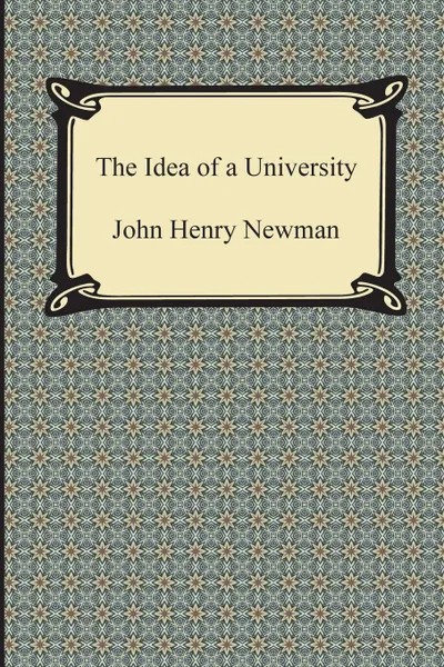 Обложка книги The Idea of a University, John Henry Newman