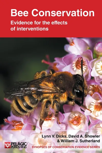 Обложка книги Bee Conservation. Evidence for the Effects of Interventions, Lynn V. Dicks, David A. Showler, William J. Sutherland