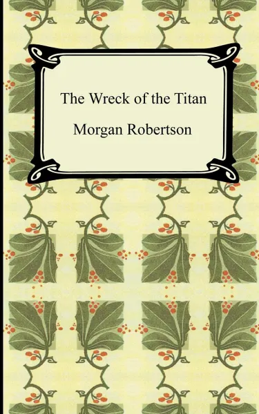 Обложка книги The Wreck of the Titan, or Futility, Morgan Robertson