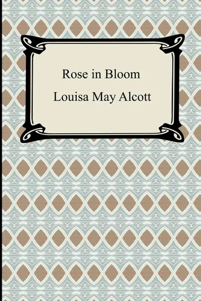 Обложка книги Rose in Bloom, Louisa May Alcott