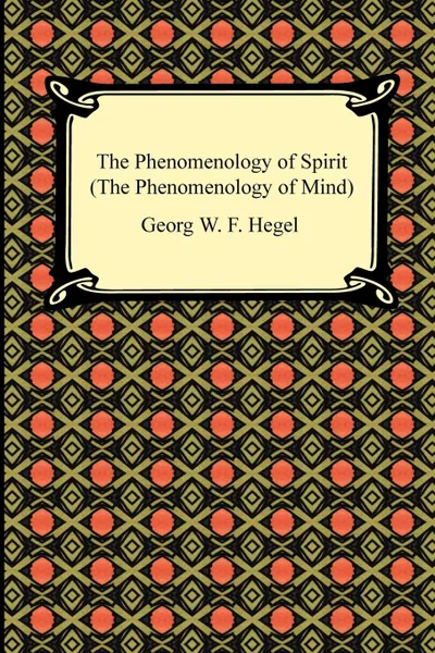 Обложка книги The Phenomenology of Spirit (The Phenomenology of Mind), Georg W. F. Hegel, J. B. Baillie