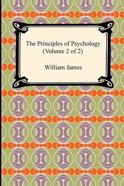 Обложка книги The Principles of Psychology (Volume 2 of 2), William James