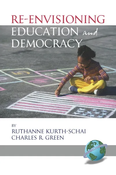 Обложка книги Re-Envisioning Education and Democracy (PB), Ruthanne Kurth-Schai, Charles R. Green