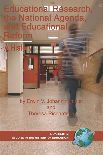 Обложка книги Educational Research, the National Agenda, and Educational Reform. A History (PB), Erwin V. Johanningmeier, Theresa R. Richardson