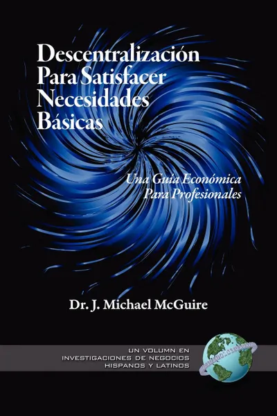Обложка книги Descentralizacion Para Satisfacer Necesidades Basicas. Una Guia Economica Para Profesionales (PB), J. Michael McGuire