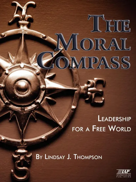 Обложка книги The Moral Compass. Leadership for a Free World (PB), Lindsay J Thompson