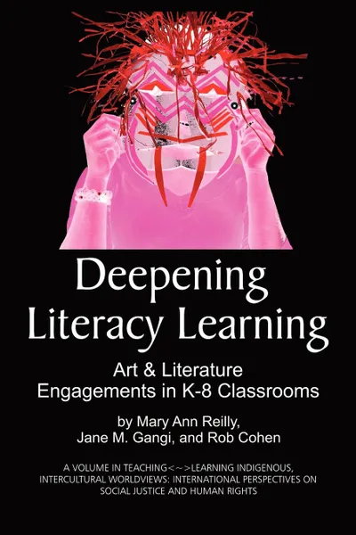 Обложка книги Deepening Literacy Learning. Art and Literature Engagements in K-8 Classrooms (PB), Mary Ann Reilly, Jane M. Gangi, Rob Cohen