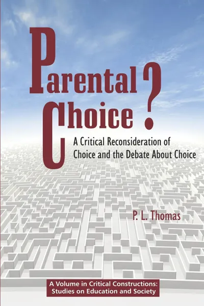 Обложка книги Parental Choice.. A Critical Reconsideration of Choice and the Debate about Choice (PB), P. L. (Paul Lee) Thomas