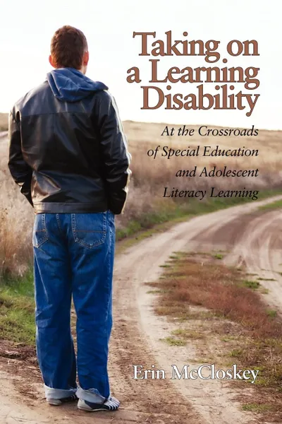 Обложка книги Taking on a Learning Disability. At the Crossroads of Special Education and Adolescent Literacy Learning, Erin McCloskey