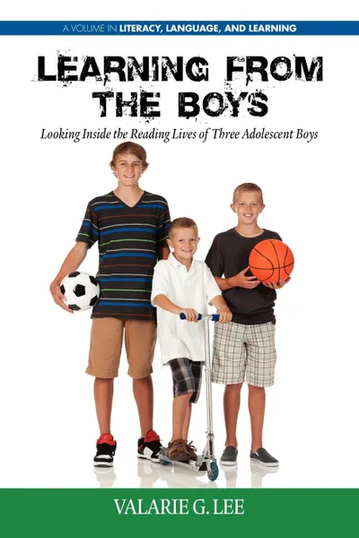 Обложка книги Learning from the Boys. Looking Inside the Reading Lives of Three Adolescent Boys, Valarie G. Lee, Valerie G. Lee