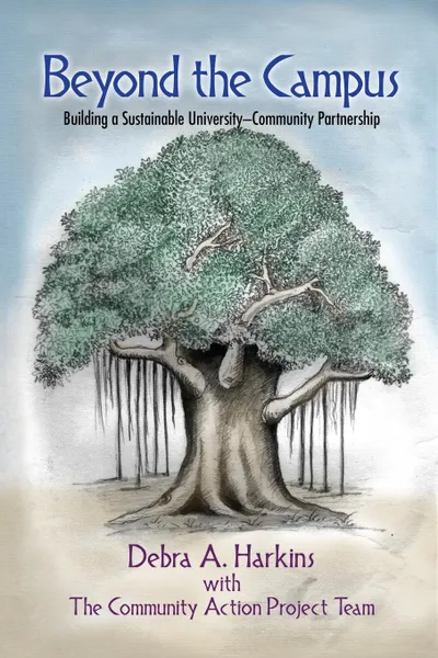 Обложка книги Beyond the Campus. Building a Sustainable University - Community Partnership, Debra a. Harkins