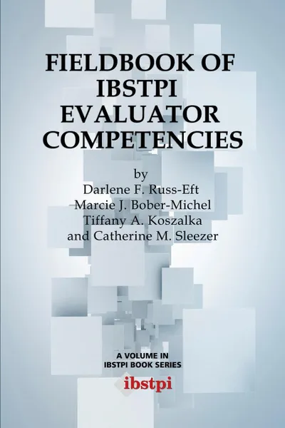 Обложка книги Fieldbook of Ibstpi Evaluator Competencies, Darlene F. Russ-Eft, Marcie J. Bober-Michel, Tiffany a. Koszalka