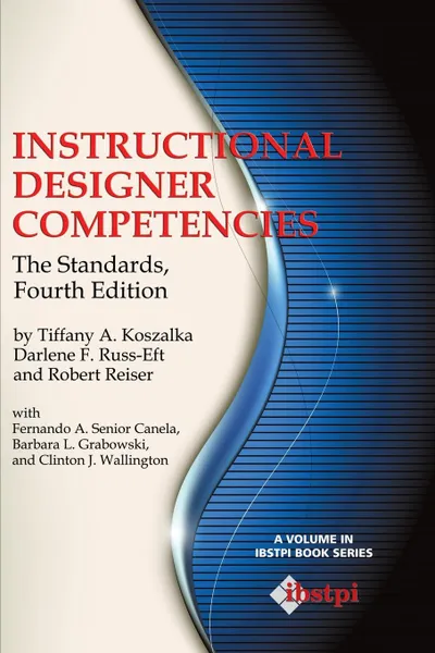 Обложка книги Instructional Designer Competencies. The Standards, Fourth Edition, Tiffany a. Koszalka, Darlene F. Russ-Eft, Robert Reiser