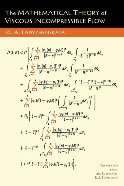 Обложка книги The Mathematical Theory of Viscous Incompressible Flow, O. A. Ladyzhenskaia, O. A. Ladyzhenskaya, Richard A. Silverman