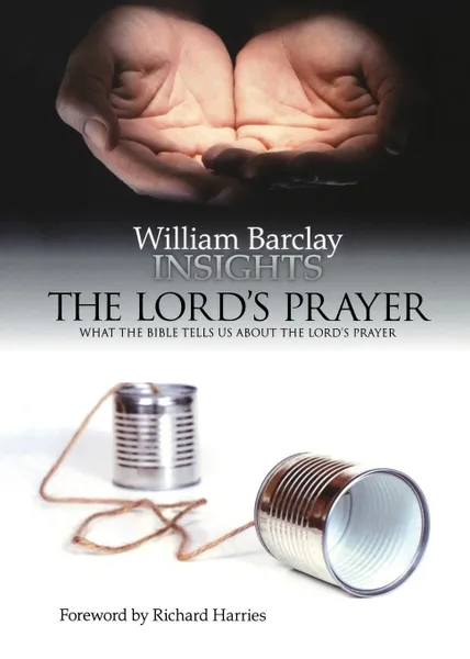 Обложка книги Insights. The Lord.s Prayer: What the Bible Tells Us about the Lord.s Prayer, William Barclay