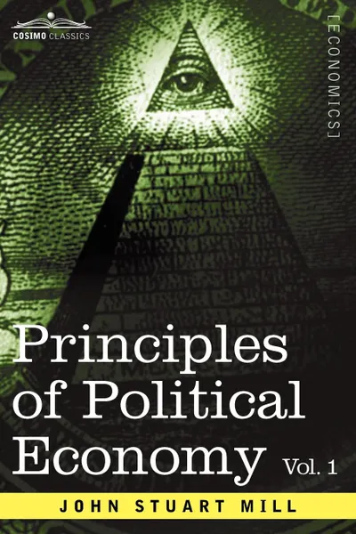 Обложка книги Principles of Political Economy - Volume 1, John Stuart Mill