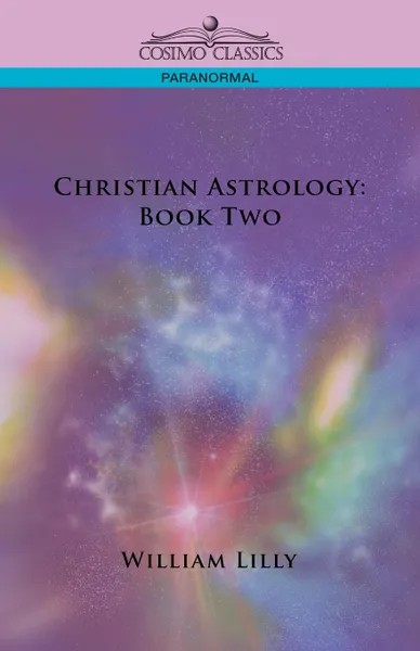 Обложка книги Christian Astrology. Book Two, William Lilly