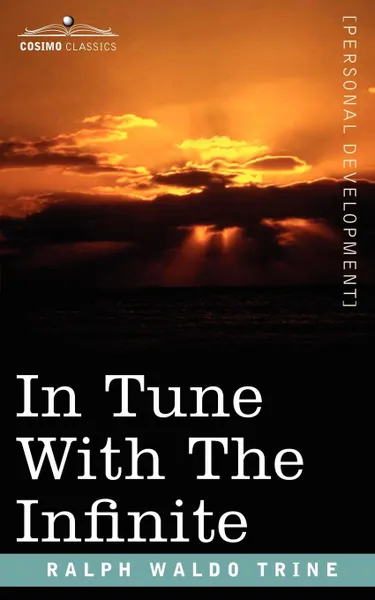 Обложка книги In Tune with the Infinite, Ralph Waldo Trine