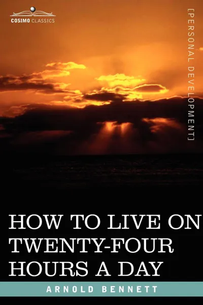 Обложка книги How to Live on Twenty-Four Hours a Day, Arnold Bennett