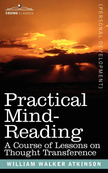 Обложка книги Practical Mind-Reading. A Course of Lessons on Thought Transference, William Walker Atkinson