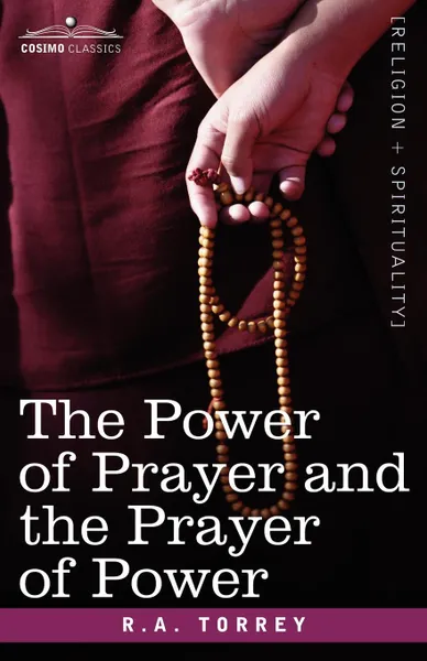 Обложка книги The Power of Prayer and the Prayer of Power, R. a. Torrey