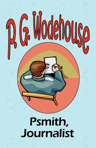 Обложка книги Psmith, Journalist - From the Manor Wodehouse Collection, a selection from the early works of P. G. Wodehouse, P. G. Wodehouse