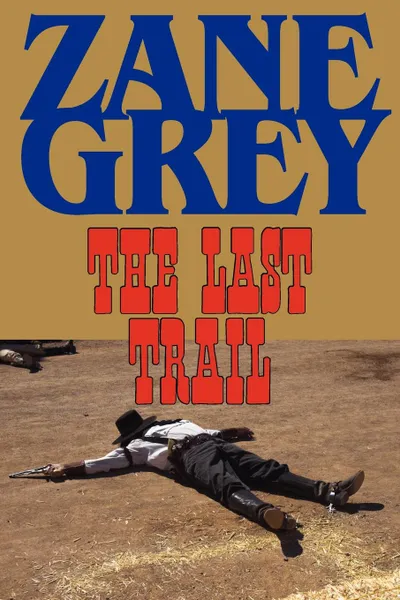 Обложка книги The Last Trail, Zane Grey