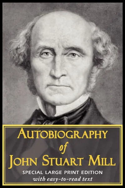 Обложка книги Autobiography of John Stuart Mill, John Stuart Mill