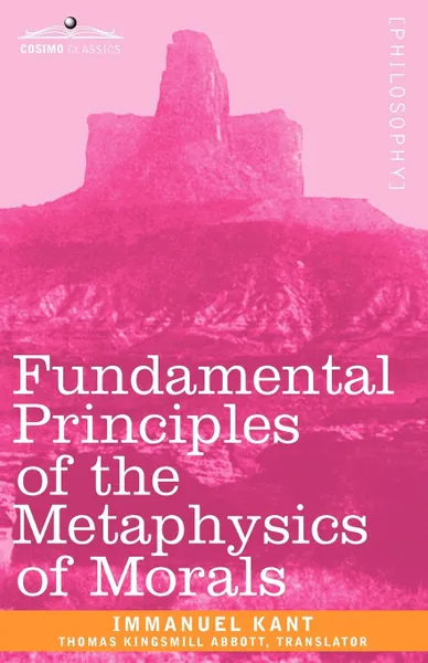 Обложка книги Fundamental Principles of the Metaphysics of Morals, И. Кант, Thomas Kingsmill Abbott