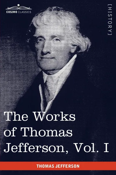 Обложка книги The Works of Thomas Jefferson, Vol. I (in 12 Volumes). Autobiography, Anas, Writings 1760-1770, Thomas Jefferson