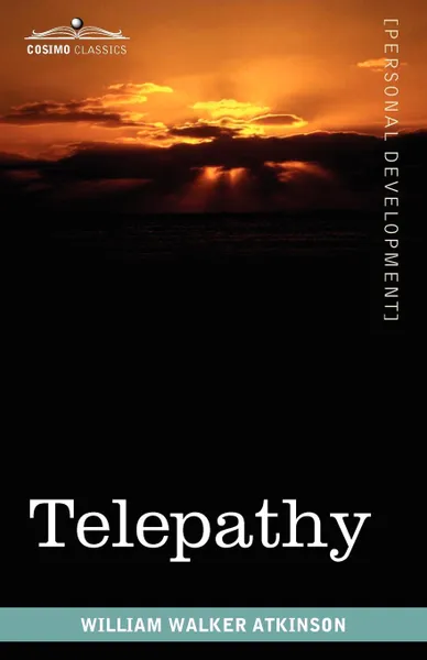 Обложка книги Telepathy. Its Theory, Facts, and Proof, William Walker Atkinson