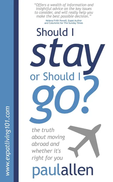 Обложка книги Should I Stay or Should I Go.. The Truth about Moving Abroad and Whether It.s Right for You, Paul Allen