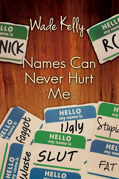 Обложка книги Names Can Never Hurt Me, Wade Kelly