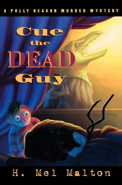 Обложка книги Cue the Dead Guy. A Polly Deacon Mystery, H. Mel Malton