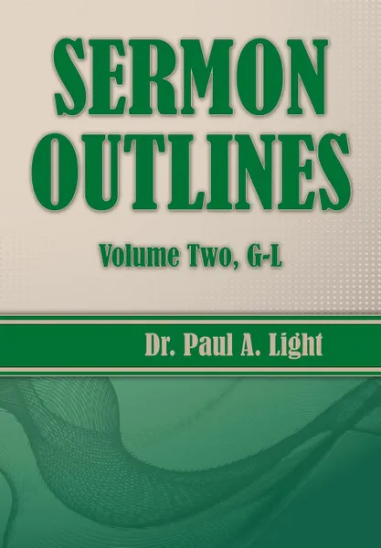 Обложка книги Sermon Outlines, Volume Two G-L, Paul A. Light