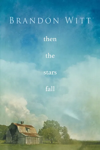 Обложка книги Then the Stars Fall, Brandon Witt