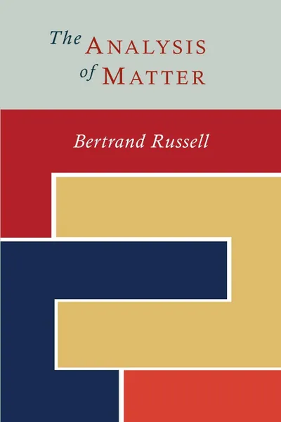 Обложка книги The Analysis of Matter, Bertrand Russell