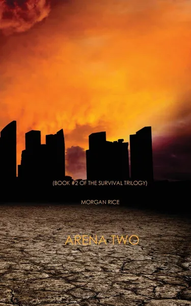 Обложка книги Arena Two (Book 2 of the Survival Trilogy), Morgan Rice