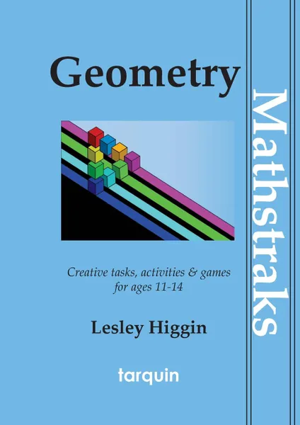 Обложка книги Geometry - Mathtraks. Creative Tasks, Activities . Games for Ages 11-14, Lesley Higgin