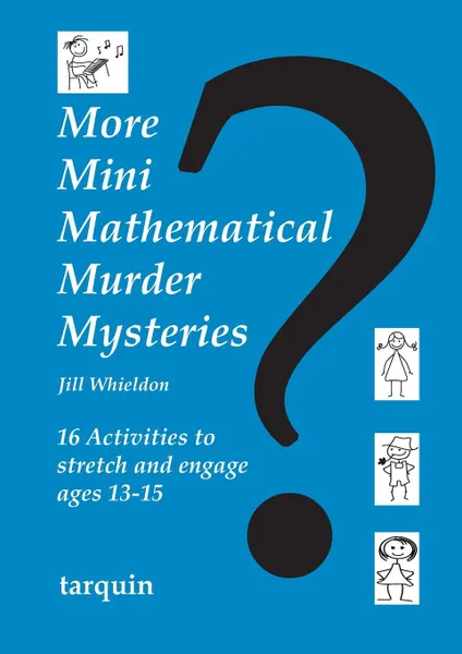 Обложка книги More Mini Mathematical Murder Mysteries. Sixteen Activities to Stretch and Engage Ages 13-15, Jill Whieldon