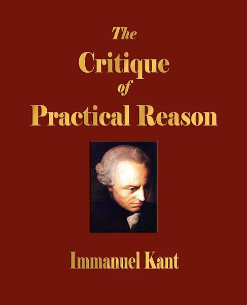 Обложка книги Critique of Practical Reason, Immanuel Kant, Thomas Kingsmill Abbott