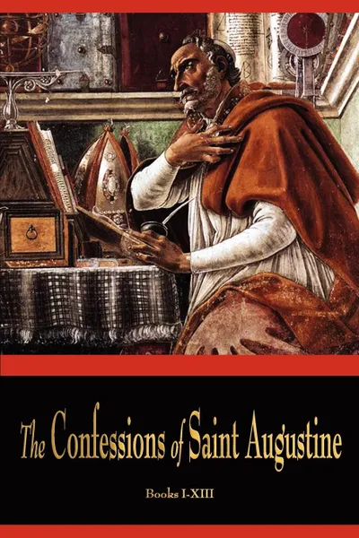 Обложка книги The Confessions of St. Augustine, St Augustine, E. B. Pusey